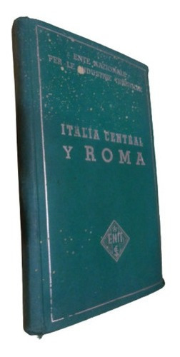 Italia Central Y Roma. Ente Nazionale Per Le Industrie.&-.