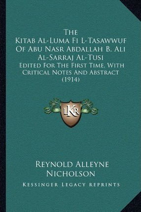 The Kitab Al-luma Fi L-tasawwuf Of Abu Nasr Abdallah B. A...