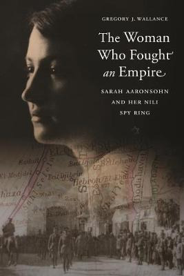 The Woman Who Fought An Empire : Sarah Aaronsohn And Her ...