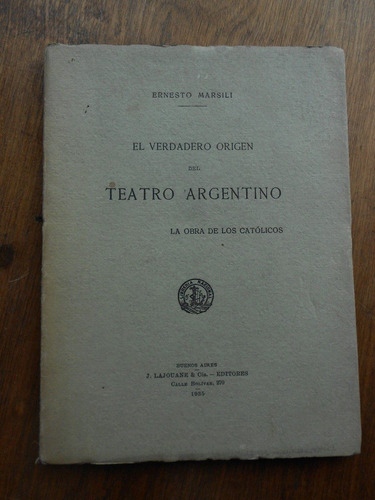 El Verdadero Origen Del Teatro Argentino E Marsili Firmado H