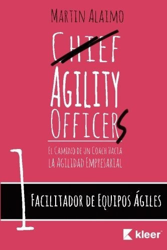 Libro : Facilitador De Equipos Agiles: El Camino De Un Co. 
