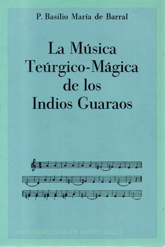 La Musica Teurgico Magica De Los Indios Guaraos Basilo Maria