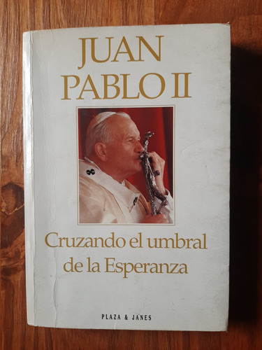 Juan Pablo Ii  Cruzando El Umbral De La Esperanza