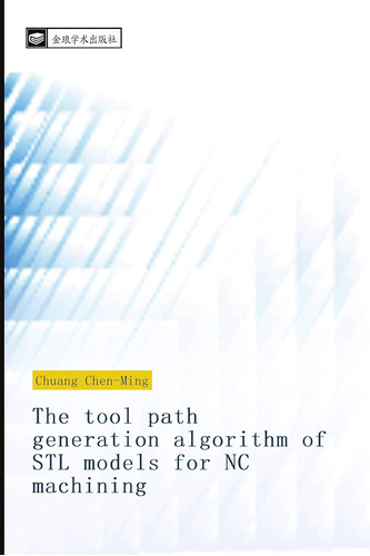 Libro: The Tool Path Generation Algorithm Of Stl Models For