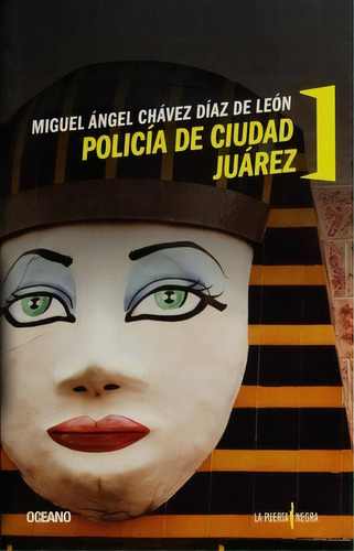 La Policia De La Ciudad De Juarez, De Miguel Angel Chavez Diaz De Leon. Editorial Sin Editorial En Español