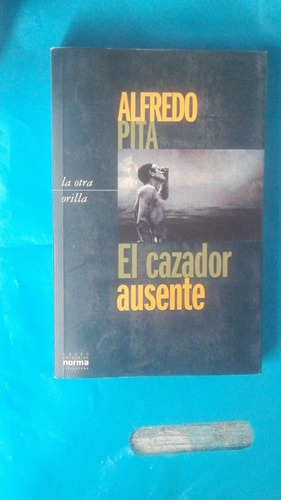 Alfredo Pita. El Cazador Ausente  