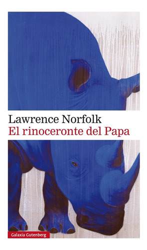Rinoceronte Del Papa, El, de NORFOLK, LAURENCE. Editorial GALAXIA GUTENBERG, tapa blanda en español
