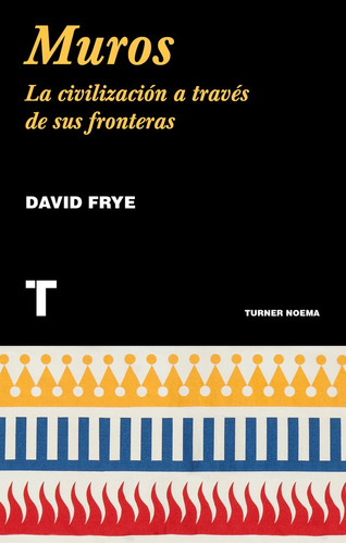 Libro Muros La Civilizacion A Traves De Sus Fronteras