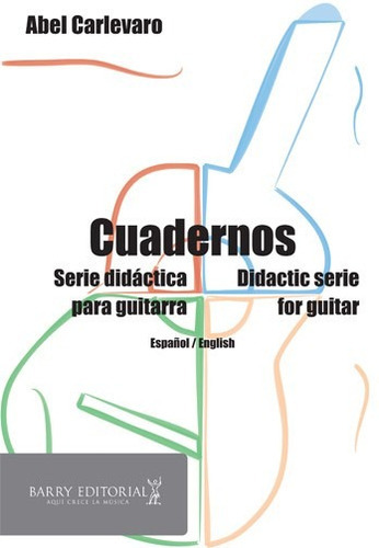 Cuadernos - Serie Didáctica Para Guitarra, de Abel Carlevaro. Editorial Barry, tapa blanda, edición 2016 en español, 2016
