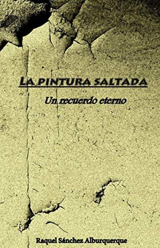 Libro: La Pintura Saltada: Un Recuerdo Eterno (spanish Editi