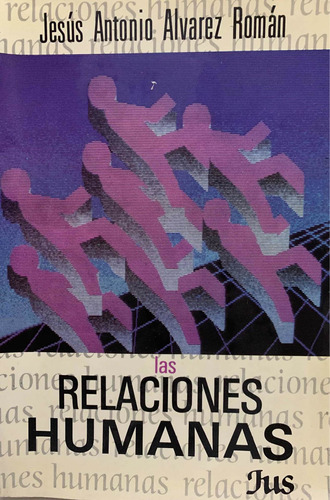 Las Relaciones Humanas - Jesús Antonio Álvarez Román