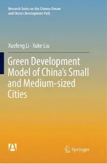 Green Development Model Of China's Small And Medium-sized Cities, De Xuefeng Li. Editorial Springer, Tapa Blanda En Inglés