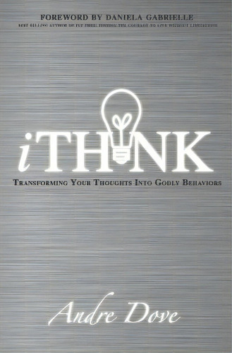 Ithink: Transforming Your Thoughts Into Godly Behaviors, De Gabrielle, Daniela. Editorial Createspace, Tapa Blanda En Inglés