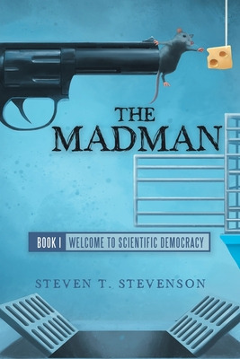 Libro The Madman: Book I Welcome To Scientific Democracy ...