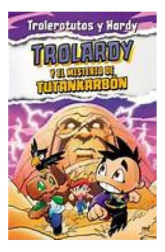  Trolardy 2. Trolardy Y El Misterio De Tutankarbon - Troler