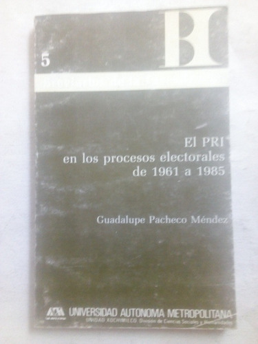 Libro El Pri En Los Procesos Electorales De 1961 A 1985