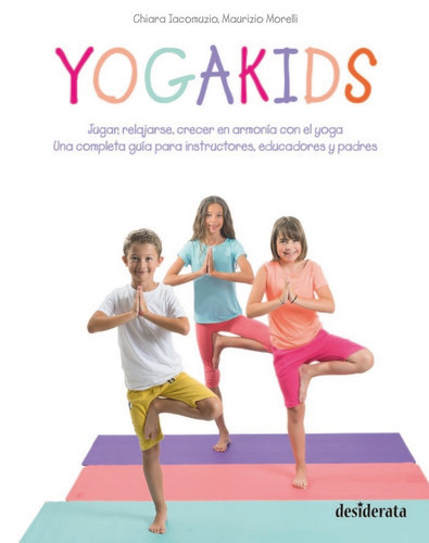 Yogakids, De Iacomuzio, Chiara. Editorial Desiderata Books, Tapa Blanda En Español