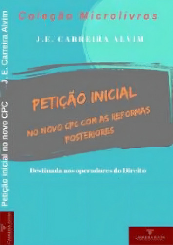Petição Inicial No Novo Cpc, De J. E. Carreira Alvim. Coleção Microlivros, Vol. 1. Editorial Carreira Alvim, Capa Mole, Edição 2020-01-01 00:00:00 Em Português