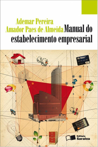 Manual do estabelecimento empresarial - 1ª edição de 2011, de Almeida, Amador Paes de. Editora Saraiva Educação S. A., capa mole em português, 2011