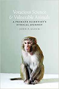Voracious Science And Vulnerable Animals A Primate Scientist
