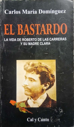 El Bastardo, Carlos María Dominguez, Editorial Cal Y Canto