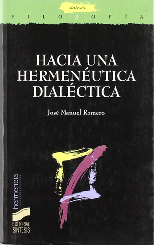 Hacia Una Hermenéutica Dialéctica. José Manuel Romero Cuevas