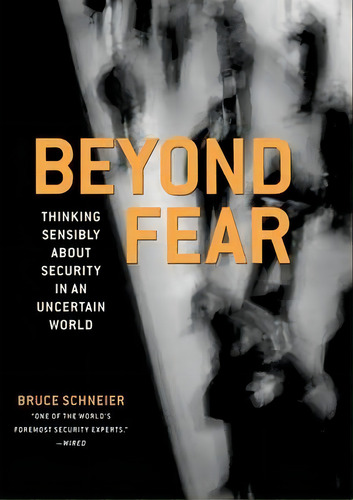 Beyond Fear : Thinking Sensibly About Security In An Uncertain World, De Bruce Schneier. Editorial Springer-verlag New York Inc., Tapa Dura En Inglés