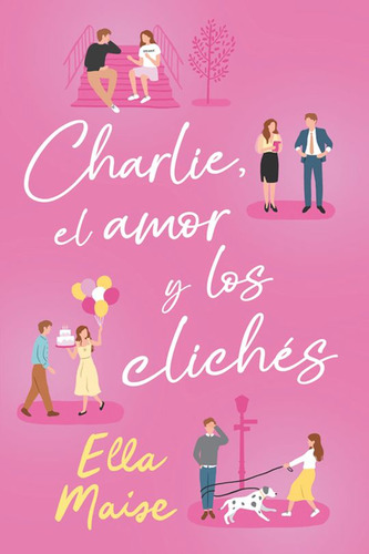 Libro Charlie El Amor Y Los Clichés - Ella Maise