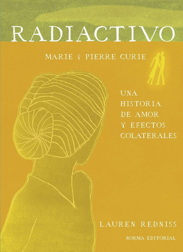 Radiactivo Una Historia De Amor Y Efectos Colaterales: No Aplica, de Lauren Redniss. Serie No aplica, vol. No aplica. Editorial Norma, tapa pasta blanda, edición 1 en español, 2022