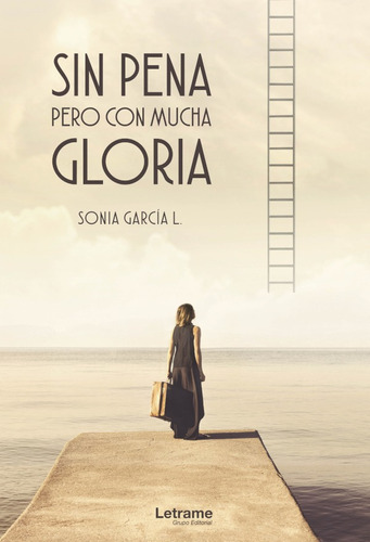 Sin pena pero con mucha gloria, de Sonia García L.. Editorial Letrame, tapa blanda, edición 1 en español, 2021