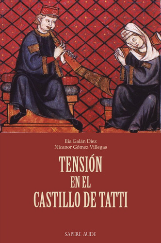 Tensión En El Castillo De Tatti, De Ilia Galán Y Nicanorgómez Villegas. Editorial Editorial Sapere Aude, Tapa Blanda En Español, 2023
