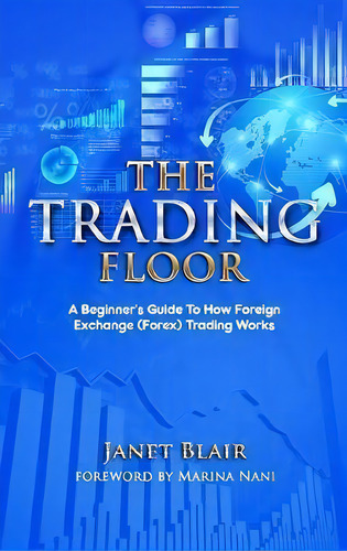 The Trading Floor: Trading Strategies, Work From Home, Day Trading, Double Your Income, Trading P..., De Janet Blair. Editorial Thomas Publishing, Tapa Blanda En Inglés