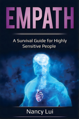 Empath: A Survival Guide For Highly Sensitive People, De Nancy, Lui. Editorial Lightning Source Inc, Tapa Blanda En Inglés