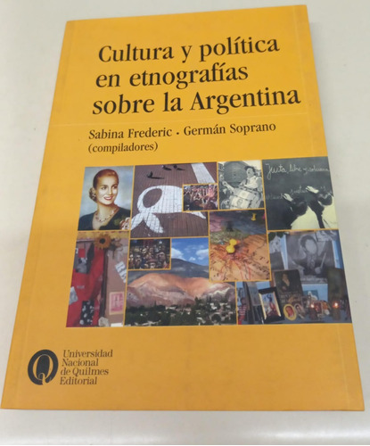 Cultura Y Politica Etnografias Sobre La Argentina * Frederic