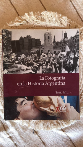 La Fotografía En La Historia Argentina Tomo Iv