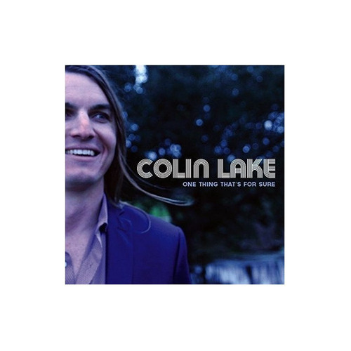 Lake Colin One Thing That's For Sure Usa Import Cd