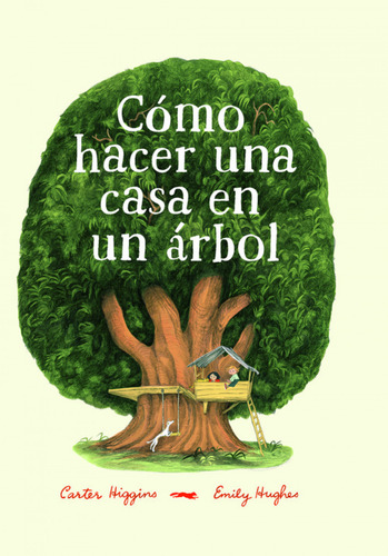 Cómo Hacer Una Casa En Un Árbol Higginsgs, Carter Libros D