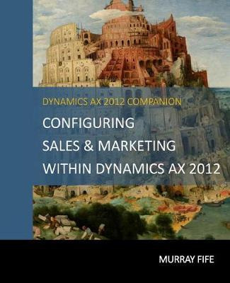 Libro Configuring Sales & Marketing Within Dynamics Ax 20...