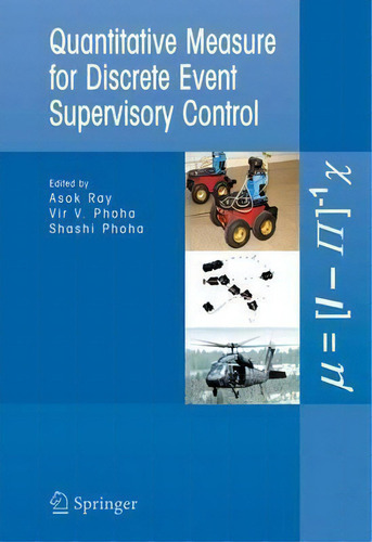 Quantitative Measure For Discrete Event Supervisory Control, De Asok Ray., Vol. 1. Editorial Springer Verlag New York Inc, Tapa Dura En Inglés