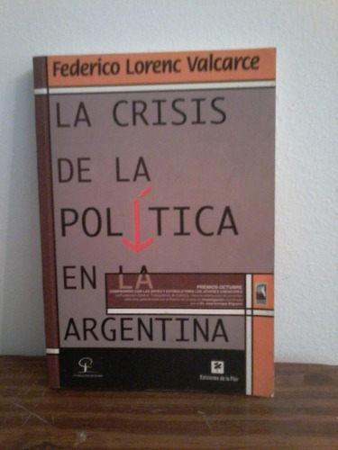 La Crisis De La Politica En La Argentina   Federico Valcarce