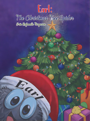 Earl: The Christmas Tree Spider, De Ferguson, Erin Rafanello. Editorial Austin Macauley, Tapa Dura En Inglés