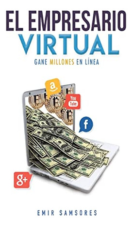El Emperario Virtual: Un Libro De Desarrollo Personal Y Eco