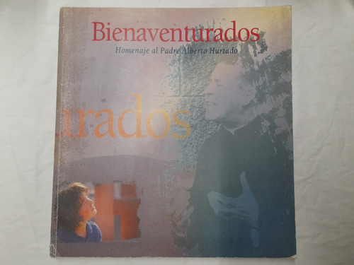 Bienaventurados, Homenaje Al Padre Hurtado 1994