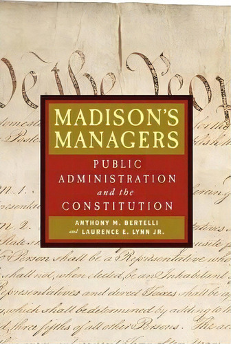 Madison's Managers, De Anthony M. Bertelli. Editorial Johns Hopkins University Press, Tapa Blanda En Inglés