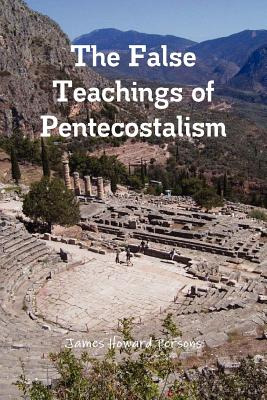 Libro The False Teachings Of Pentecostalism - Persons, Ja...