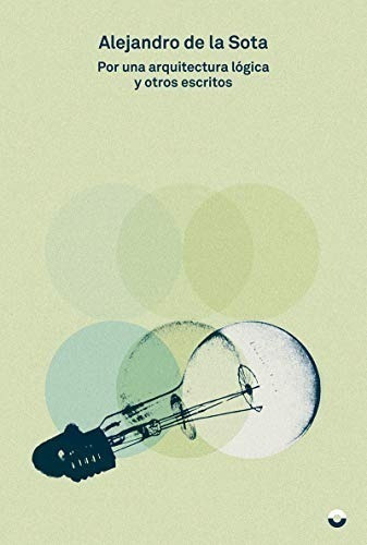 Por Una Arquitectura Lógica Y Otros...- Alejandro De La Sota