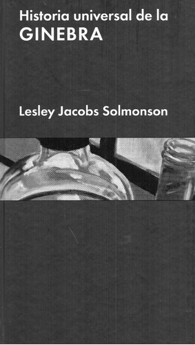 Historia Universal De La Ginebra De Lesley Jacobs Solmonson