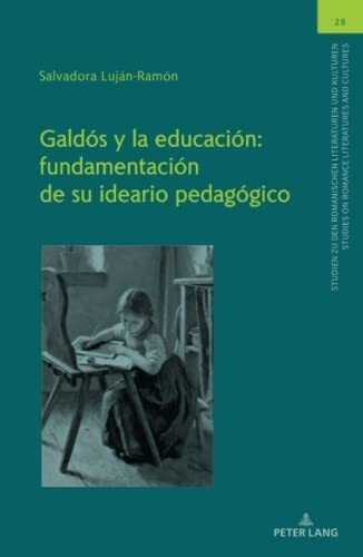 Galdos Y La Educacion: Fundamentacion De Su Ideario Ped&-.