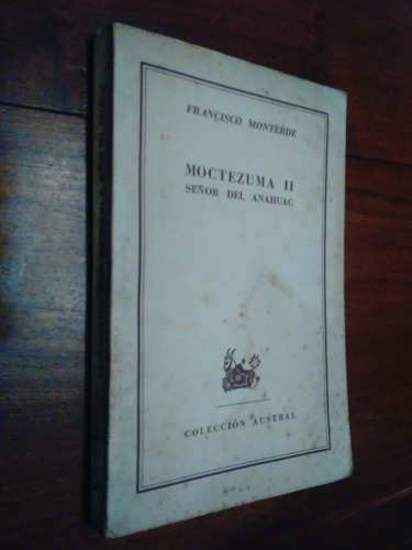 Moctezuma Ii Señor Del Anahuac - Francisco Monterde