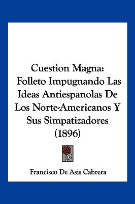 Libro Cuestion Magna: Folleto Impugnando Las Ideas Anties...